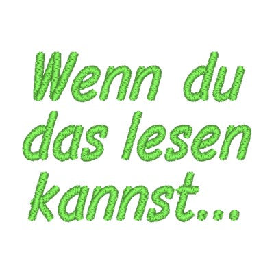 Stickmotiv IF YOU CAN READ THIS … WENN DU DAS LESEN KANNST … mit Wunschtext individuell personalisierte Bestickung